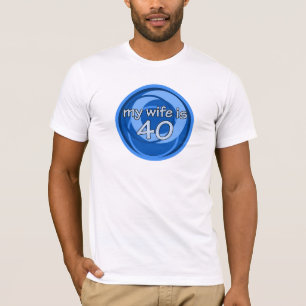 My Wife Is 40 T-Shirt