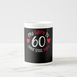 My Wife Is 60 And Still Hot Funny Art Gift Bone China Mug