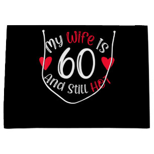 My Wife Is 60 And Still Hot Funny Art Gift Large Gift Bag