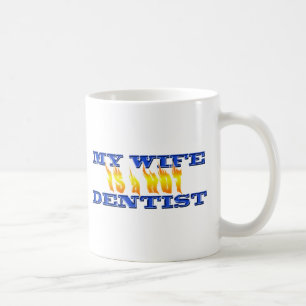 My Wife Is A Hot Dentist Coffee Mug