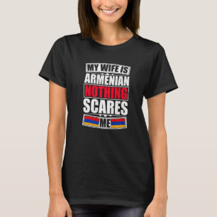 My Wife Is Armenian Nothing Scares Me Armenia Flag T-Shirt