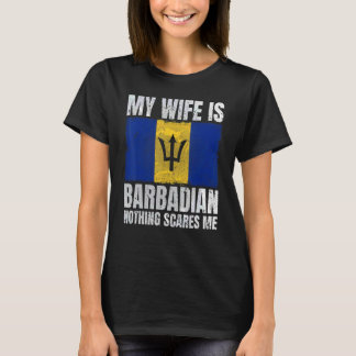 My Wife Is Barbadian Nothing Scares Me Barbados Hu T-Shirt