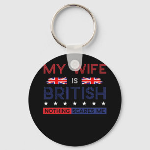 My Wife Is British American Nothing Scares Me Prou Keychain
