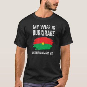 My Wife Is Burkinabe Nothing Scare Flag Burkina Fa T-Shirt