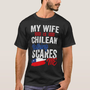 My Wife Is Chilean Chile Heritage Roots Flag Souve T-Shirt