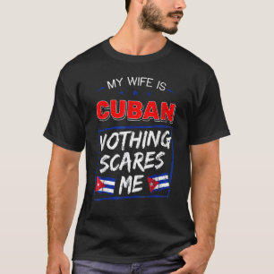 My Wife Is Cuban Republic Of Cuba Roots Flag Pride T-Shirt