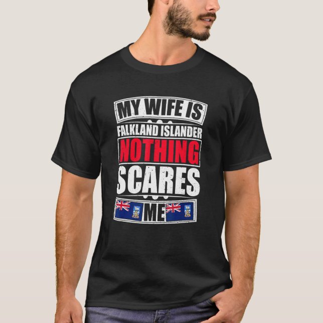 My Wife Is Falkland Islander Nothing Scares Me T-Shirt (Front)