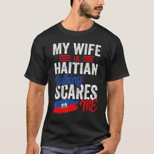 My Wife Is Haitian Haiti Heritage Roots Flag Souve T-Shirt