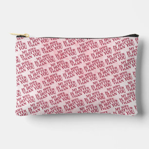 My Wife Is Hotter Than You Funny Sarcastic Saying Accessory Pouch