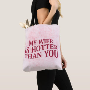 My Wife Is Hotter Than You Funny Sarcastic Saying Tote Bag