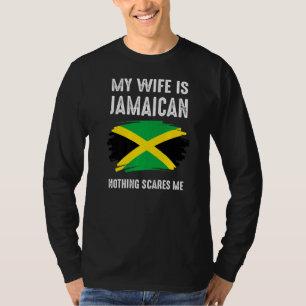 My Wife Is Jamaican Nothing Scares Me Proud Jamaic T-Shirt