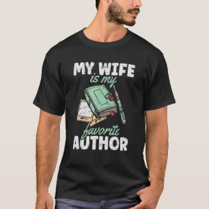 My Wife Is My Favourite Author Novels Writer Book  T-Shirt