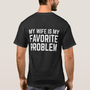 My Wife Is My Favourite Problem - Funny Husband T-Shirt