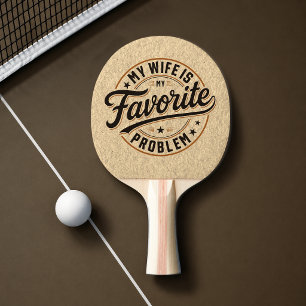 My Wife Is My Favourite Problem Funny Quote Gift Ping Pong Paddle
