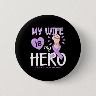 My Wife is my hero Pancreatic Cancer Awareness T 2 Inch Round Button