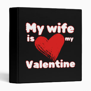 My wife is my valentine binder