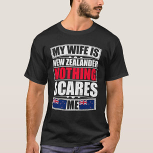 My Wife Is New Zealander Nothing Scares Me T-Shirt