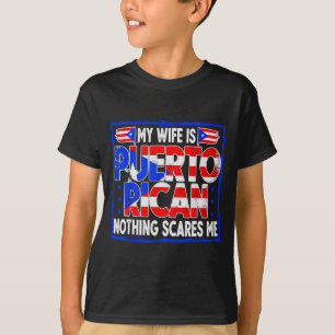 My Wife Is Puerto Rican Nothing Es Me Funny Puerto T-Shirt