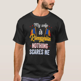 My Wife Is Romanian Romania Heritage Roots Flag So T-Shirt