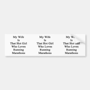 My Wife Is That Hot Girl Who Loves Running Maratho Bumper Sticker