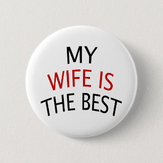 My Wife Is The Best 2 Inch Round Button