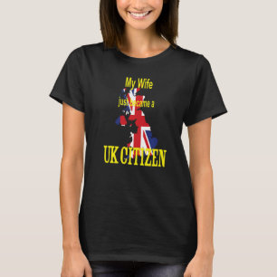 My wife just became a UK Citizen  New British Nati T-Shirt