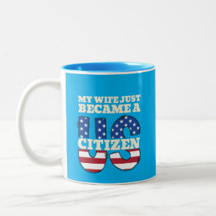 My Wife Just Became A US Citizen Proud American Two-Tone Coffee Mug