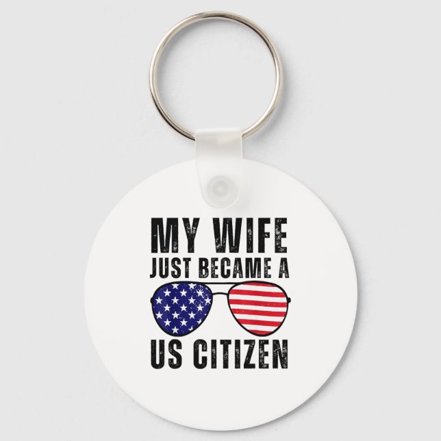 My Wife Just Became A Us Citizen Proud New America Keychain (Front)