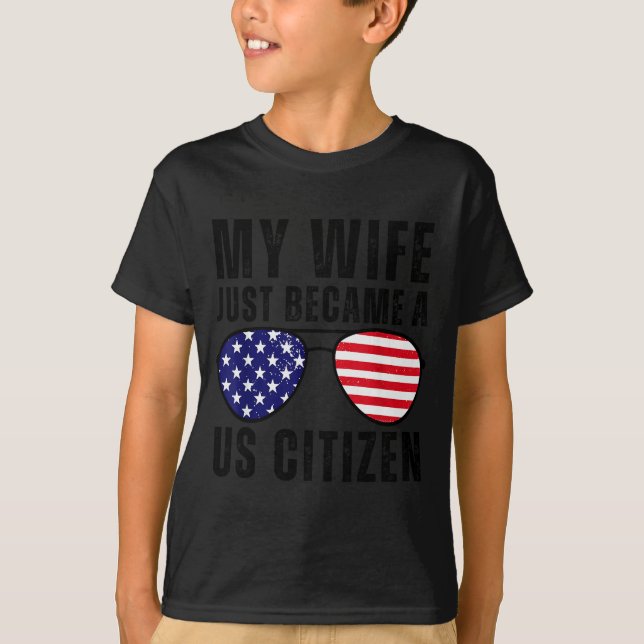 My Wife Just Became A Us Citizen Proud New America T-Shirt (Front)