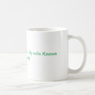 My wife knows Everything - Chat GPT Coffee Mug