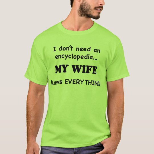 My Wife Knows Everything T-Shirt