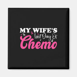 My Wife Last Day Chemo Breast Cancer Milestone Pin Magnet