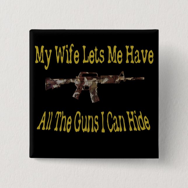 My Wife Lets Me Have Guns 2 Inch Square Button (Front)