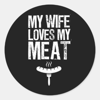 My Wife Loves My Meat Funny Grilling Bbq Lover 1  Classic Round Sticker