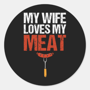 My Wife Loves My Meat Funny Grilling Bbq Lover 2 Classic Round Sticker