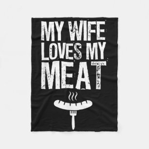 My Wife Loves My Meat Funny Grilling Bbq Lover  Fleece Blanket