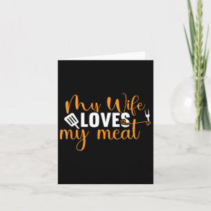 My Wife Loves My Meat Funny Grilling Bbq Lover Hus Card