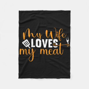 My Wife Loves My Meat Funny Grilling Bbq Lover Hus Fleece Blanket