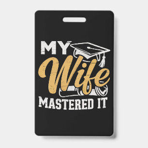 My Wife Mastered it Graduation Master Holder  Badge