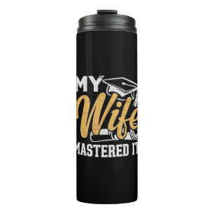 My Wife Mastered it Graduation Master Holder  Thermal Tumbler