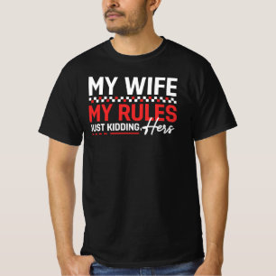 My Wife My Rules Just Kidding Hers T-Shirt