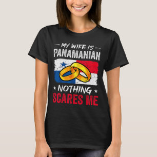 My wife panamanian nothing scares me funny panama T-Shirt