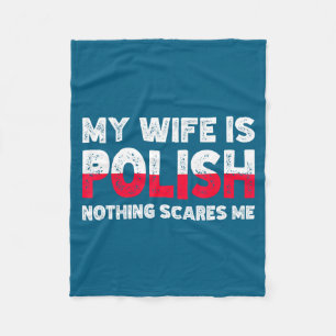 My wife polish nothing scares me funny polish heri fleece blanket