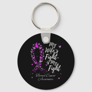 My Wife’s Fight Is My Fight Support Breast Cancer Keychain