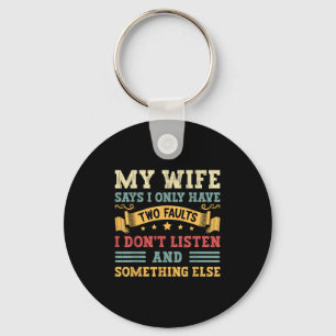 My Wife Says I Only Have Two Faults Sarcastic Humo Keychain