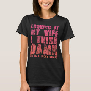 My Wife She Is A Lucky Woman Love Husband Heart T-Shirt