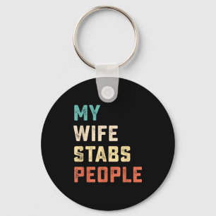 My Wife Stabs People Funny Wife Quote  Keychain