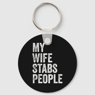 My Wife Stabs People Funny Wife Quote  Keychain