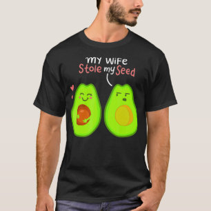 My Wife Stole My Seed Avocado Lover Gift Funny Val T-Shirt