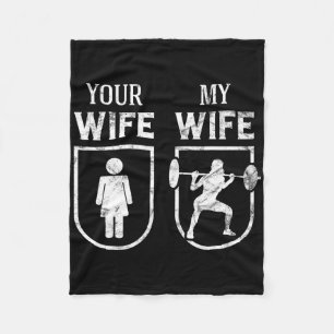 My Wife Your Wife Weightlifting Bodybuilding Funny Fleece Blanket
